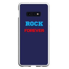 Чехол для Samsung S10E с принтом Rock Forever (РОК Навсегда) 1 в Новосибирске, Силикон | Область печати: задняя сторона чехла, без боковых панелей | rock | рок | рок вечен | рок навсегда | фанат рока