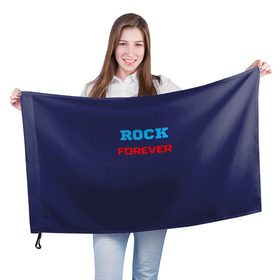 Флаг 3D с принтом Rock Forever (РОК Навсегда) 1 в Новосибирске, 100% полиэстер | плотность ткани — 95 г/м2, размер — 67 х 109 см. Принт наносится с одной стороны | rock | рок | рок вечен | рок навсегда | фанат рока