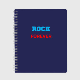 Тетрадь с принтом Rock Forever (РОК Навсегда) 1 в Новосибирске, 100% бумага | 48 листов, плотность листов — 60 г/м2, плотность картонной обложки — 250 г/м2. Листы скреплены сбоку удобной пружинной спиралью. Уголки страниц и обложки скругленные. Цвет линий — светло-серый
 | rock | рок | рок вечен | рок навсегда | фанат рока