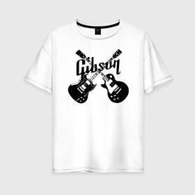 Женская футболка хлопок Oversize с принтом Gibson в Новосибирске, 100% хлопок | свободный крой, круглый ворот, спущенный рукав, длина до линии бедер
 | custom guitar | gibson | gibson usa | grover | guitar | hard rock | les paul | lespol | metal | punk | rock | sg | sg300 | sg400 | гибсон | гитара | гитары | лес пол | леспаул | леспол | панк | рок | хард рок | хардрок