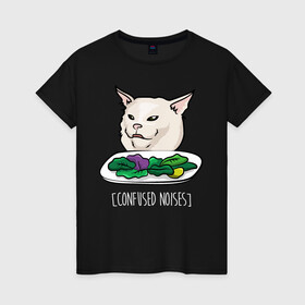 Женская футболка хлопок с принтом Woman yelling at a cat meme в Новосибирске, 100% хлопок | прямой крой, круглый вырез горловины, длина до линии бедер, слегка спущенное плечо | confused cat | woman yelling at a cat meme | женщина кричит на кота | кот за столом | кот с тарелкой | мем | мем с котом | мем с кричащей на кота женщиной | смущённый кот
