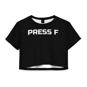 Женская футболка Cropp-top с принтом Футболка с надписью PRESS F в Новосибирске, 100% полиэстер | круглая горловина, длина футболки до линии талии, рукава с отворотами | Тематика изображения на принте: mem meme | press f | мем | мемас | мемы | надписью | чёрный | шрифт