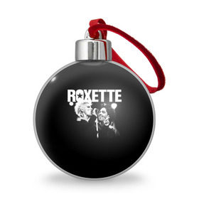 Ёлочный шар с принтом Roxette в Новосибирске, Пластик | Диаметр: 77 мм | pop | rock | roxette | мари фредрикссон | пер гессле | поп | поп рок. евро поп | рок | роксет | роксэт