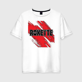 Женская футболка хлопок Oversize с принтом Roxette в Новосибирске, 100% хлопок | свободный крой, круглый ворот, спущенный рукав, длина до линии бедер
 | roxette | европоп | музыка | поп | ро | рок | роксэт
