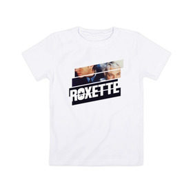 Детская футболка хлопок с принтом Roxette в Новосибирске, 100% хлопок | круглый вырез горловины, полуприлегающий силуэт, длина до линии бедер | Тематика изображения на принте: 
