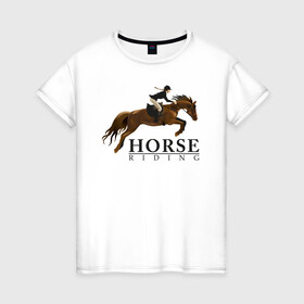 Женская футболка хлопок с принтом HORSE RIDING в Новосибирске, 100% хлопок | прямой крой, круглый вырез горловины, длина до линии бедер, слегка спущенное плечо | Тематика изображения на принте: животные | конный спорт | конь | лошадь | наездник | спорт | стикер