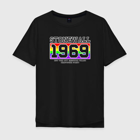 Мужская футболка хлопок Oversize с принтом Stonewall 1969 Rainbow в Новосибирске, 100% хлопок | свободный крой, круглый ворот, “спинка” длиннее передней части | 