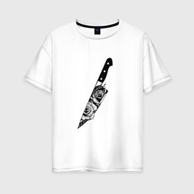 Женская футболка хлопок Oversize с принтом Нож В Цветах в Новосибирске, 100% хлопок | свободный крой, круглый ворот, спущенный рукав, длина до линии бедер
 | нож | нож в цветах | рисунок | татту | цветы