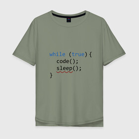 Мужская футболка хлопок Oversize с принтом Code - sleep в Новосибирске, 100% хлопок | свободный крой, круглый ворот, “спинка” длиннее передней части | Тематика изображения на принте: c | c++ | code | coder | computer | hacker | java | programm | tag | жизнь | код | кодер | программа | программист | сон | хакер | хочу спать