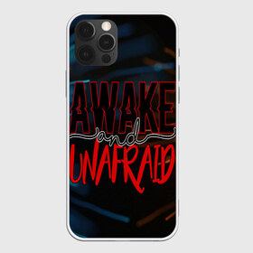 Чехол для iPhone 12 Pro Max с принтом Awake unafraid в Новосибирске, Силикон |  | alive | awake | look | my chemical | rok | romance | sunshine | unafraid