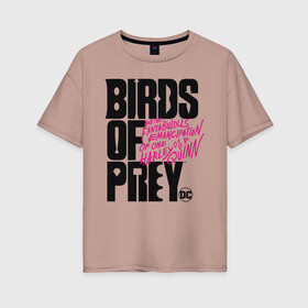 Женская футболка хлопок Oversize с принтом Birds of Prey logo в Новосибирске, 100% хлопок | свободный крой, круглый ворот, спущенный рукав, длина до линии бедер
 | birds of prey | harley quinn | марго робби | потрясающая история харли квин | харли квин | хищные птицы