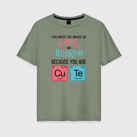 Женская футболка хлопок Oversize с принтом Copper and Tellurium в Новосибирске, 100% хлопок | свободный крой, круглый ворот, спущенный рукав, длина до линии бедер
 | cute | science | металл | наука | научный юмор | переодическая система | таблица | таблица менделеева | химические элементы | химия | юмор