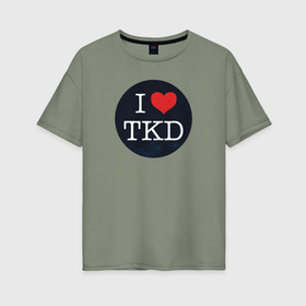 Женская футболка хлопок Oversize с принтом TKD в Новосибирске, 100% хлопок | свободный крой, круглый ворот, спущенный рукав, длина до линии бедер
 | taekwondo | восточные единоборства | единоборства | теквондо | тхэквондо | тэквондо