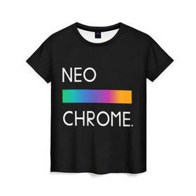 Женская футболка 3D с принтом NEO CHROME в Новосибирске, 100% полиэфир ( синтетическое хлопкоподобное полотно) | прямой крой, круглый вырез горловины, длина до линии бедер | rgb | контрастный | круг | металл | мудрость | мысль | надпись | палитра | радуга | радужный | символ | сфера | текст | фраза | цветной | яркий