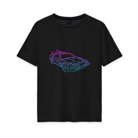 Женская футболка хлопок Oversize с принтом DeLorean gradient в Новосибирске, 100% хлопок | свободный крой, круглый ворот, спущенный рукав, длина до линии бедер
 | Тематика изображения на принте: автомобиль | арт | градиент | машина | неон | силуэт | тачка | фильм | цвета
