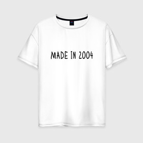 Женская футболка хлопок Oversize с принтом Сделано в 2004 в Новосибирске, 100% хлопок | свободный крой, круглый ворот, спущенный рукав, длина до линии бедер
 | 2004 | 2004 год рождения | made in 2004 | возраст | год рождения | день рождения | лет | прикольная надпись | сделано в 2004