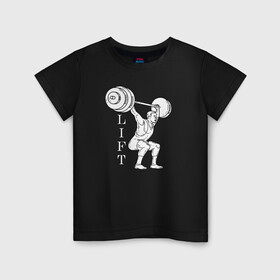 Детская футболка хлопок с принтом Lift в Новосибирске, 100% хлопок | круглый вырез горловины, полуприлегающий силуэт, длина до линии бедер | lifting | wheight lifting | wheightlifting | тяжелая атлетика | штанга | штангист