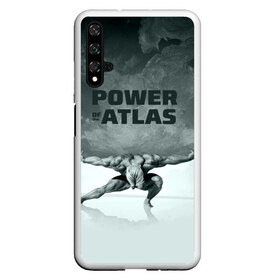 Чехол для Honor 20 с принтом Power of the Atlas в Новосибирске, Силикон | Область печати: задняя сторона чехла, без боковых панелей | Тематика изображения на принте: atlas | power | powerlifting | sport | strength | weightlifting | атлант | бодибилдинг | качок | пауэрлифтинг | сила | спорт