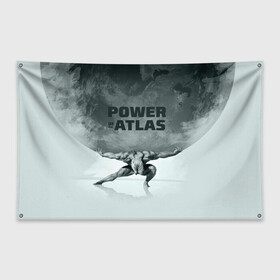 Флаг-баннер с принтом Power of the Atlas в Новосибирске, 100% полиэстер | размер 67 х 109 см, плотность ткани — 95 г/м2; по краям флага есть четыре люверса для крепления | atlas | power | powerlifting | sport | strength | weightlifting | атлант | бодибилдинг | качок | пауэрлифтинг | сила | спорт