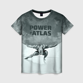Женская футболка 3D с принтом Power of the Atlas в Новосибирске, 100% полиэфир ( синтетическое хлопкоподобное полотно) | прямой крой, круглый вырез горловины, длина до линии бедер | atlas | power | powerlifting | sport | strength | weightlifting | атлант | бодибилдинг | качок | пауэрлифтинг | сила | спорт