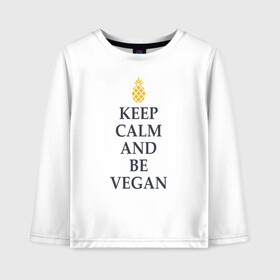 Детский лонгслив хлопок с принтом Keep calm and be vegan в Новосибирске, 100% хлопок | круглый вырез горловины, полуприлегающий силуэт, длина до линии бедер | Тематика изображения на принте: keep calm and be vegan | vegaan | vegan | vegetables | vegetarian | ананас | веган | вегатерианец | вегетарианец | заткнись и будь веганом | зож | йога | медитация | овощи | экология | я веган