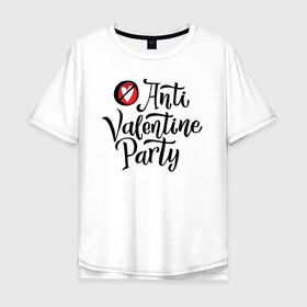 Мужская футболка хлопок Oversize с принтом Anti Valentine Party в Новосибирске, 100% хлопок | свободный крой, круглый ворот, “спинка” длиннее передней части | 14 февраля | антивалентин | день святого  валентина | любовь | подарок