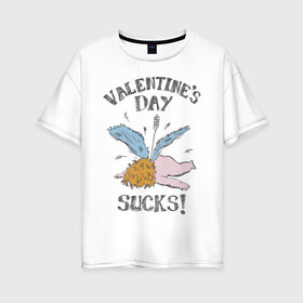 Женская футболка хлопок Oversize с принтом Valentines day sucks! в Новосибирске, 100% хлопок | свободный крой, круглый ворот, спущенный рукав, длина до линии бедер
 | 14 февраля | антивалентин | день святого  валентина | любовь | подарок
