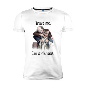 Мужская футболка премиум с принтом Trust me, Im a dentist в Новосибирске, 92% хлопок, 8% лайкра | приталенный силуэт, круглый вырез ворота, длина до линии бедра, короткий рукав | trust me | бутылка | верь мне | винтаж | дантист | день зубного врача | день стоматолога | зуб | зубная фея | зубной врач | зубному | зубному врачу | кепка | кружка | лечение зу | ортодонту | пародонтологу