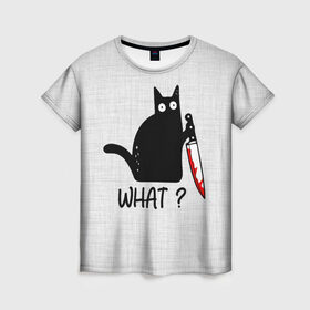 Женская футболка 3D с принтом What cat в Новосибирске, 100% полиэфир ( синтетическое хлопкоподобное полотно) | прямой крой, круглый вырез горловины, длина до линии бедер | Тематика изображения на принте: cat | kitten | knife | what | вопрос | киса | кот | котёнок | кошак | кошка | кровь | нож | удивление | что