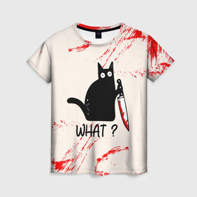 Женская футболка 3D с принтом What cat в Новосибирске, 100% полиэфир ( синтетическое хлопкоподобное полотно) | прямой крой, круглый вырез горловины, длина до линии бедер | cat | kitten | knife | what | вопрос | киса | кот | котёнок | кошак | кошка | кровь | нож | удивление | что