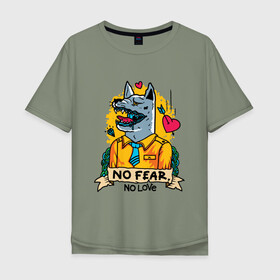 Мужская футболка хлопок Oversize с принтом Ни страха,ни любви в Новосибирске, 100% хлопок | свободный крой, круглый ворот, “спинка” длиннее передней части | волк | надписи | стиль | цитата