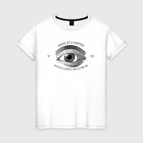 Женская футболка хлопок с принтом Novus Ordo Seclorum в Новосибирске, 100% хлопок | прямой крой, круглый вырез горловины, длина до линии бедер, слегка спущенное плечо | Тематика изображения на принте: america | dollar | eye | illuminati | mason | usa | америка | глаз | доллар | иллюминаты | масоны | сша