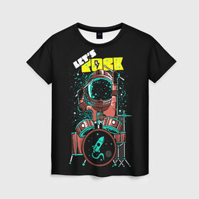Женская футболка 3D с принтом Lets Rock в Новосибирске, 100% полиэфир ( синтетическое хлопкоподобное полотно) | прямой крой, круглый вырез горловины, длина до линии бедер | art | astronaut | drummer | drums | rock | rocket | space | арт | астронавт | барабанщик | барабаны | космонавт | космос | ракета | рок