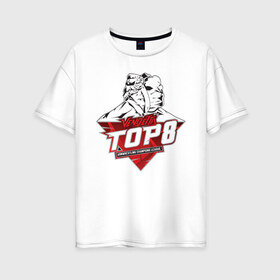 Женская футболка хлопок Oversize с принтом Vendetta Top 8 в Новосибирске, 100% хлопок | свободный крой, круглый ворот, спущенный рукав, длина до линии бедер
 | Тематика изображения на принте: armfight | armwrestling | армрестлинг
