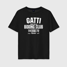 Женская футболка хлопок Oversize с принтом Gatti Boxing Club в Новосибирске, 100% хлопок | свободный крой, круглый ворот, спущенный рукав, длина до линии бедер
 | arturo gatti | arturo thunder gatti | gatti | thunder | артуро гатти | гатти