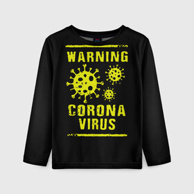 Детский лонгслив 3D с принтом Warning Corona Virus в Новосибирске, 100% полиэстер | длинные рукава, круглый вырез горловины, полуприлегающий силуэт
 | 2019 | 2019 ncov | 2020 | corona | coronavirus | market | ncov | pneumonia | seafood | virus | warning | wuhan | вирус | внимание | китай | коронавирус | осторожно | ухань | уханьский коронавирус | штамм