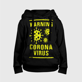 Детская толстовка 3D с принтом Warning Corona Virus в Новосибирске, 100% полиэстер | двухслойный капюшон со шнурком для регулировки, мягкие манжеты на рукавах и по низу толстовки, спереди карман-кенгуру с мягким внутренним слоем | 2019 | 2019 ncov | 2020 | corona | coronavirus | market | ncov | pneumonia | seafood | virus | warning | wuhan | вирус | внимание | китай | коронавирус | осторожно | ухань | уханьский коронавирус | штамм