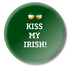 Значок с принтом Kiss my Irish в Новосибирске,  металл | круглая форма, металлическая застежка в виде булавки | Тематика изображения на принте: британия | день святого патрика | золото | ирландия