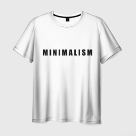 Мужская футболка 3D с принтом Минимализм в Новосибирске, 100% полиэфир | прямой крой, круглый вырез горловины, длина до линии бедер | art | minimalism | style | арт | без дизайна | буквы | иностранная | искусство | минимализм | надпись | прикольная | символ | стиль | шрифт