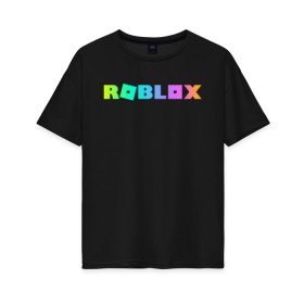 Женская футболка хлопок Oversize с принтом ROBLOX в Новосибирске, 100% хлопок | свободный крой, круглый ворот, спущенный рукав, длина до линии бедер
 | roblox | игра | компьютерная игра | логотип | онлайн | онлайн игра | роблакс | роблокс