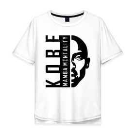 Мужская футболка хлопок Oversize с принтом Kobe Mamba mentality в Новосибирске, 100% хлопок | свободный крой, круглый ворот, “спинка” длиннее передней части | 