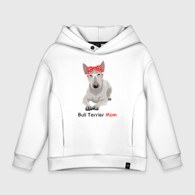 Детское худи Oversize хлопок с принтом Bull terrier Mom в Новосибирске, френч-терри — 70% хлопок, 30% полиэстер. Мягкий теплый начес внутри —100% хлопок | боковые карманы, эластичные манжеты и нижняя кромка, капюшон на магнитной кнопке | Тематика изображения на принте: бультерьер | собака | собачник