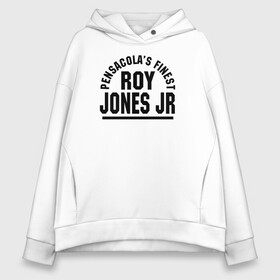 Женское худи Oversize хлопок с принтом Roy Jones Jr. в Новосибирске, френч-терри — 70% хлопок, 30% полиэстер. Мягкий теплый начес внутри —100% хлопок | боковые карманы, эластичные манжеты и нижняя кромка, капюшон на магнитной кнопке | Тематика изображения на принте: captain hook | roy jones | roy levesta jones | бокс | капитан хук | рой джонс