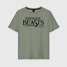 Женская футболка хлопок Oversize с принтом Fantastic Beasts в Новосибирске, 100% хлопок | свободный крой, круглый ворот, спущенный рукав, длина до линии бедер
 | fantastic beasts | jacob kowalski | newt scamander | niffler | queenie | tina | vdgerir