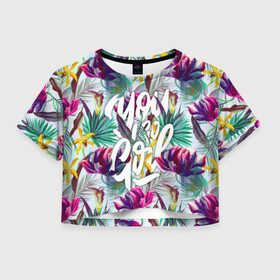 Женская футболка Crop-top 3D с принтом You go Girl в Новосибирске, 100% полиэстер | круглая горловина, длина футболки до линии талии, рукава с отворотами | girl | grl pwr | woman | девушкам | девушки | листья | подарок | тропические цветы | фламинго | цветы