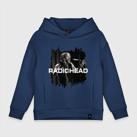 Детское худи Oversize хлопок с принтом Radiohead в Новосибирске, френч-терри — 70% хлопок, 30% полиэстер. Мягкий теплый начес внутри —100% хлопок | боковые карманы, эластичные манжеты и нижняя кромка, капюшон на магнитной кнопке | Тематика изображения на принте: radiohead | thomas edward yorke | альтернативный рок | арт рок | джонни гринвуд | инди рок | колин гринвуд | том йорк | фил селуэй | эд о’брайен | экспериментальный рок | электронная музыка