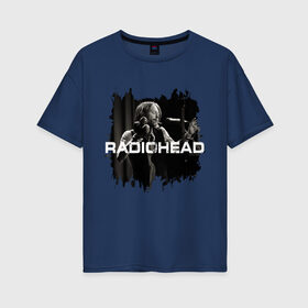 Женская футболка хлопок Oversize с принтом Radiohead в Новосибирске, 100% хлопок | свободный крой, круглый ворот, спущенный рукав, длина до линии бедер
 | radiohead | thomas edward yorke | альтернативный рок | арт рок | джонни гринвуд | инди рок | колин гринвуд | том йорк | фил селуэй | эд о’брайен | экспериментальный рок | электронная музыка