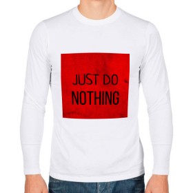 Мужской лонгслив хлопок с принтом JUST DO NOTHING в Новосибирске, 100% хлопок |  | just do nothing | мужская | просто ничего не делай. | толстовка