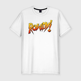 Мужская футболка хлопок Slim с принтом Rowdy в Новосибирске, 92% хлопок, 8% лайкра | приталенный силуэт, круглый вырез ворота, длина до линии бедра, короткий рукав | Тематика изображения на принте: ronda rousey | rowdy | ронда роузи
