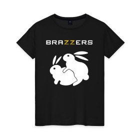 Женская футболка хлопок с принтом Brazzers в Новосибирске, 100% хлопок | прямой крой, круглый вырез горловины, длина до линии бедер, слегка спущенное плечо | brazzers | а | бразерс | браззерс | братья | зайцы | звезда | кролики | надпись | прикол | проно хуб | сайт | 